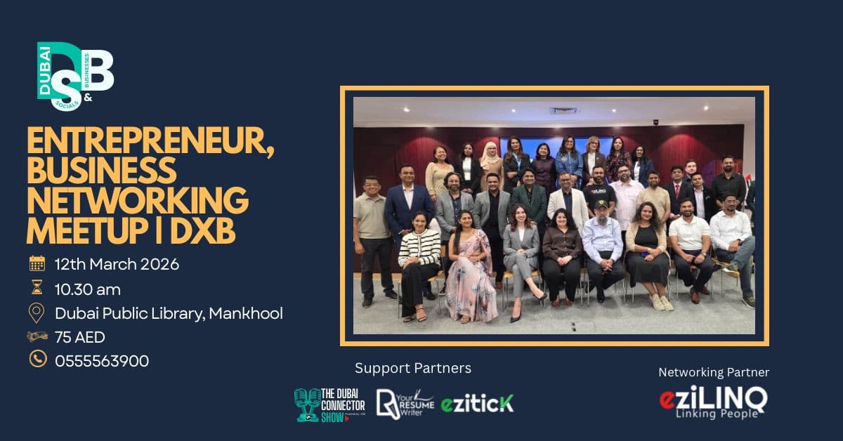 Dubai Networking Meetup March for Entrepreneurs, Businesses and Founders.